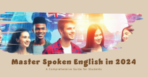 Read more about the article How to Master Spoken English in 2024: A Comprehensive Guide for Students