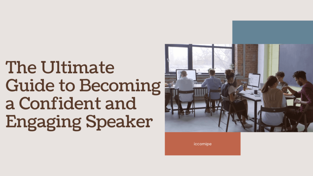 The Ultimate Guide to Becoming a Confident and Engaging Speaker