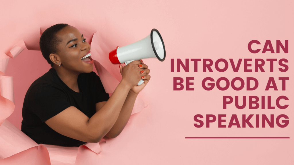 Can Introverts Be Good At Pubilc Speaking