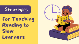 Read more about the article 10 Effective Teaching Strategies To Help Teach Slow Learners How To Read English