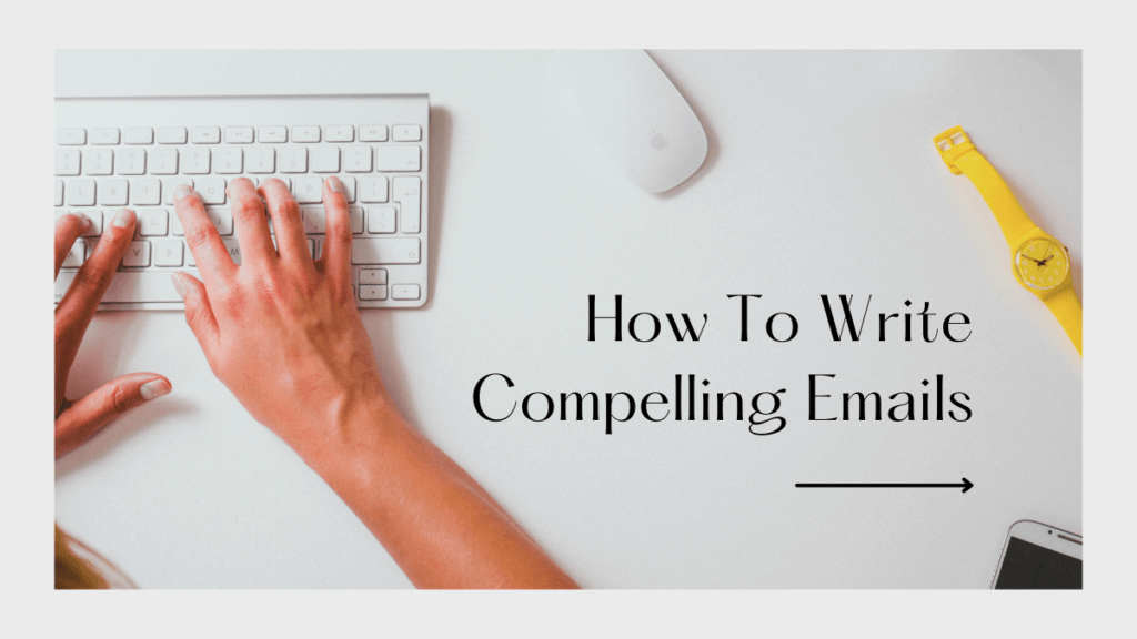 How To Write Compelling Emails