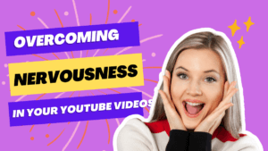 Read more about the article 5 Helpful Tips for Overcoming Nervousness in Your YouTube Videos