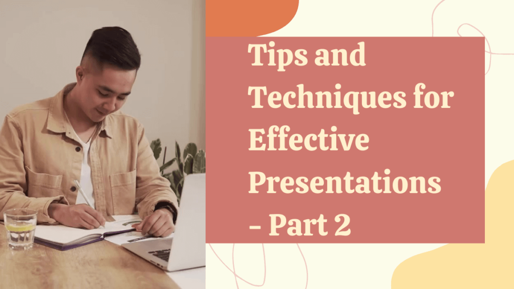 Tips and Techniques for Effective Presentations - Part 2