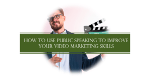 Read more about the article How To Use Public Speaking To Improve Your Video Marketing Skills