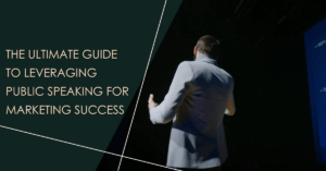 Read more about the article The Ultimate Guide to Leveraging Public Speaking for Marketing Success