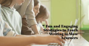 Read more about the article How to Teach Writing to Slow Learners with 7 Fun and Engaging Strategies 