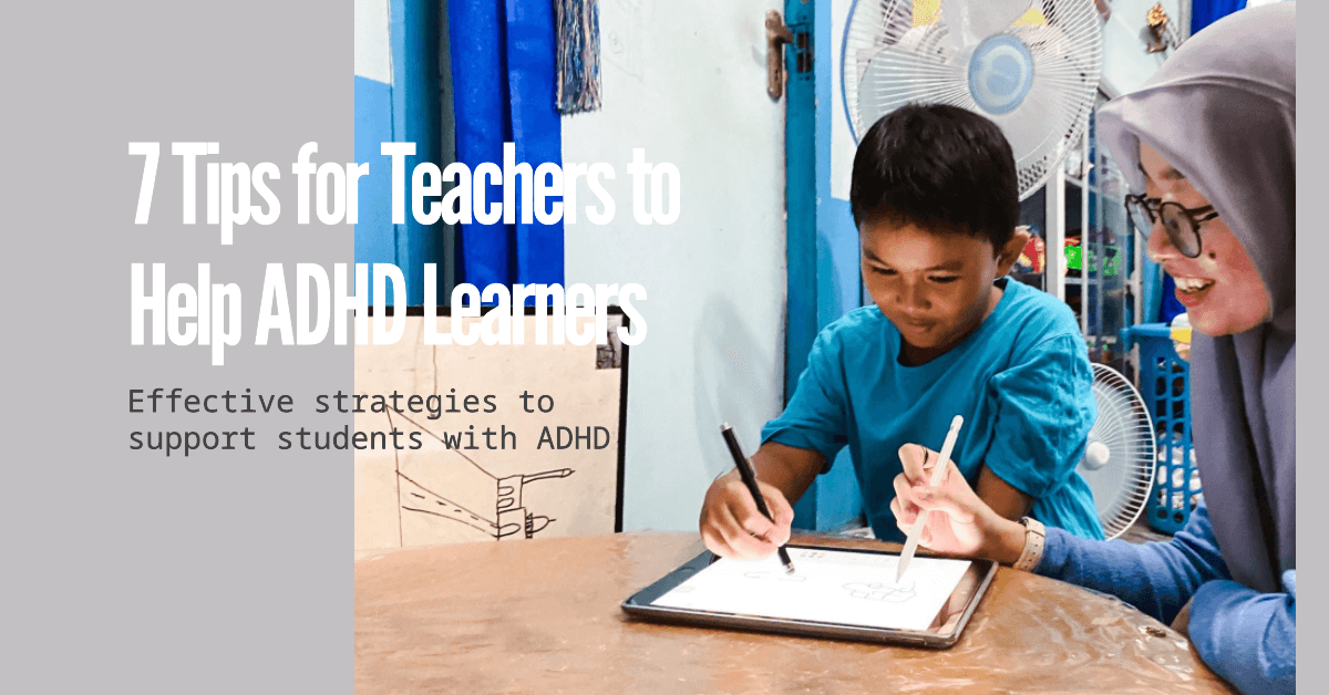 You are currently viewing 7 Ways Teachers Can Help Learners with ADHD in Their Classroom