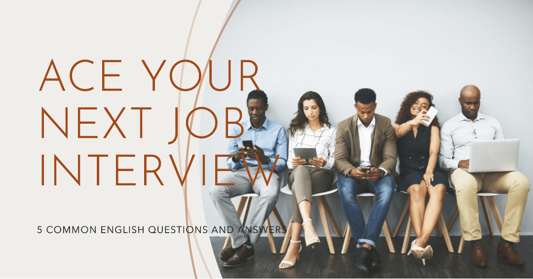 You are currently viewing 5 Common English Job Interview Questions And Their Answers