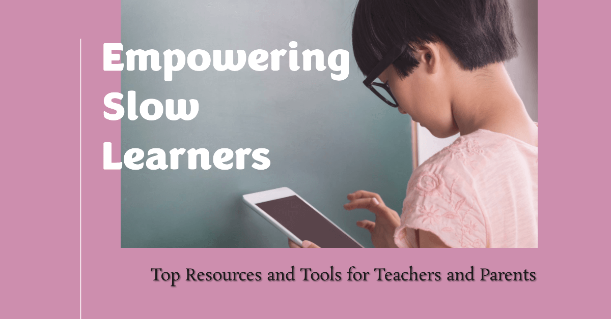 Read more about the article Empowering Slow Learners: Top Resources and Tools for Teachers and Parents