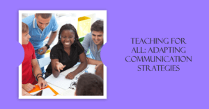 Read more about the article How Teachers Can Adapt Their Communication Strategies To Cater To Learners Of All Kinds