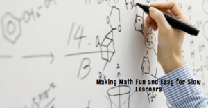 Read more about the article How to Make Math Fun and Easy for Slow Learners: A Comprehensive Guide for Educators