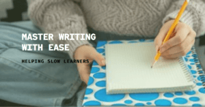 Read more about the article How to Help Slow Learners Master Writing: A Comprehensive Guide to the Best Strategies and Practices